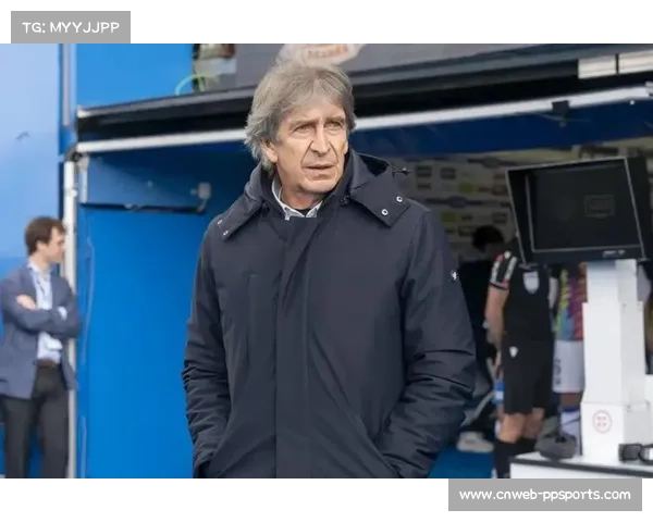 贝蒂斯主帅佩莱格里尼谈核心缺阵：需重塑进攻体系